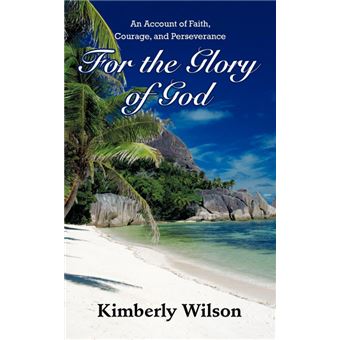 For the Glory of God - An Account of Faith, Courage, and Perseverance - Paperback / softback - 2011 - 1