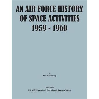 An Air Force History Of Space Activities, - 1