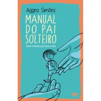 Manual Do Pai Solteiro - 1