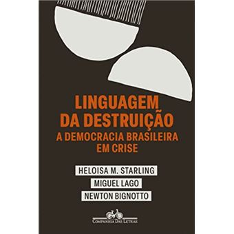 Linguagem da destruição: a democracia brasileira em crise - 1