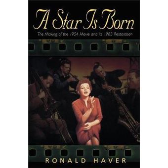 A Star Is Born : The Making of the 1954 Movie and Its 1983 Restoration - 1