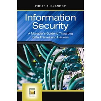 Information Security - A Manager's Guide to Thwarting Data Thieves and Hackers - Hardback - 2008 - 1