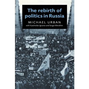 The Rebirth of Politics in Russia - Paperback - 1997 - 1