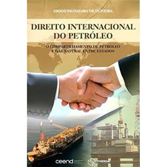 Direito Internacional de Petróleo. O Compartilhamento de Petróleo e Gás Natural Entre Estados - 1