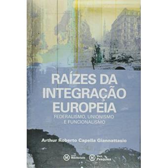 Raízes da Integração Europeia. Federalismo, Unionismo e Funcionalismo - 1
