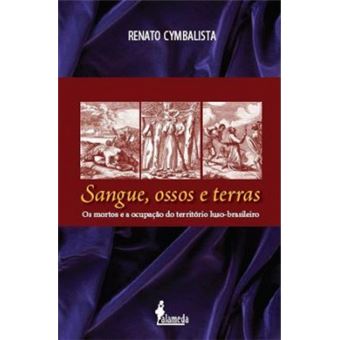 Sangue, Ossos E Terras: Os Mortos E A Ocupação Do Territorio - 1