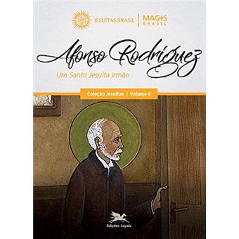 Afonso Rodrigues: Um Santo Jesuíta Irmão: 8 - 1