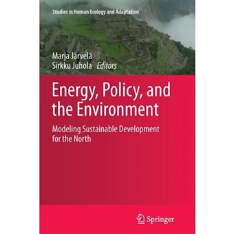 Energy, Policy, and the Environment - Modeling Sustainable Development for the North - Paperback - 2013 - 1