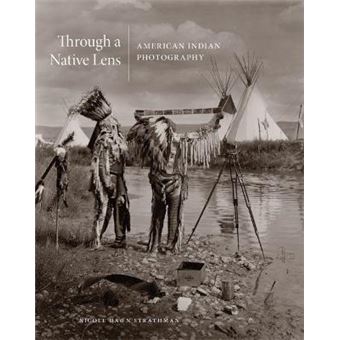 Through A Native Lens American Indian Photography 37 The Charles M Russell Center Series On Art And Photography Of The American West - 1