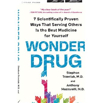 Wonder Drug 7 Scientifically Proven Ways That Serving Others Is the Best Medicine for Yourself - 1