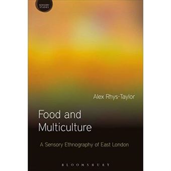 Food And Multiculture: A Sensory Ethnography Of East London (Sensory Studies Series) - [Version Originale] - 1