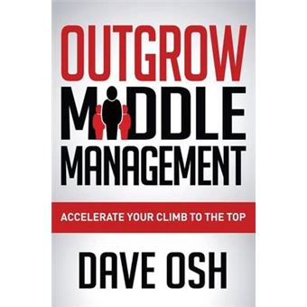 Outgrow Middle Management: Accelerate Yo - 1