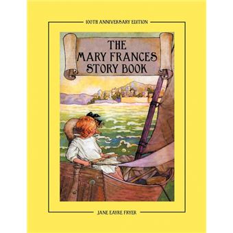 The Mary Frances Story Book 100th Anniversary Edition - A Collection of Read Aloud Stories for Children Including Fairy Tales, Folk Tales, and Selected Classics - Paperback - 2011 - 1