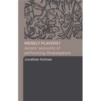Merely Players? - Actors' Accounts of Performing Shakespeare - Paperback - 2004 - 1