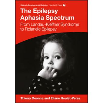 The Epilepsy Aphasias Landau Kleffner Syndrome And Rolandic Epilepsy From Landaukleffner Syndrome To Rolandic Epilepsy Clinics In Developmental Medicine - 1