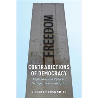 Contradictions Of Democracy Vigilantism And Rights In Postapartheid South Africa Oxford Studies In Culture And Politics - 1