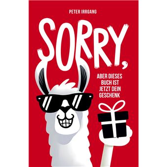 Sorry, Aber Dieses Buch Ist Jetzt Dein Geschenk! - Funfacts, Fails Und Kreative Aufgaben  Lustiges Geschenkbuch Für Frauen Und Männer Zum Geburtstag, Zu Weihnachten, Beim Wichteln - 1