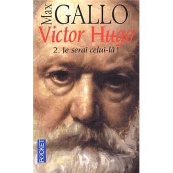Victor Hugo 2 - Je Serais Celui-Là! - 1