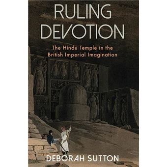 Ruling Devotion: The Hindu Temple in the British Imperial Imagination (SUNY Series, Studies in the Long Nineteenth Century) - 1