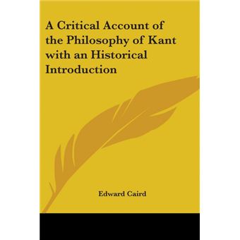 A Critical Account of the Philosophy of Kant with an Historical Introduction - Paperback - 2004 - 1