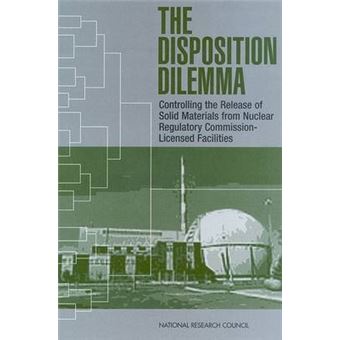 The Disposition Dilemma Controlling The Release Of Solid Materials From Nuclear Regulatory Commissionlicensed Facilities - 1