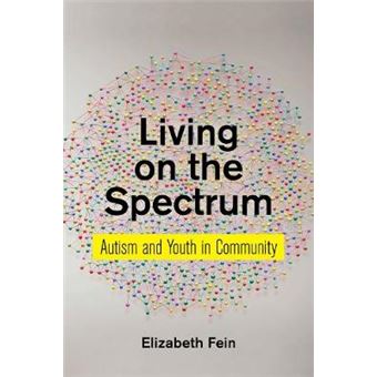 Living On The Spectrum Autism And Youth In Community 8 Anthropologies Of American Medicine Culture, Power, And Practice - 1