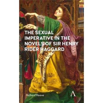 The Sexual Imperative In The Novels Of Sir Henry Rider Haggard - 1
