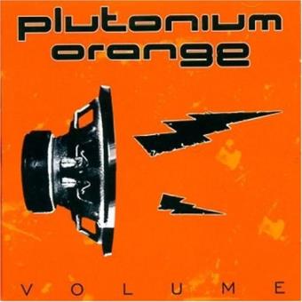 Plutonium Orange-Volume - 1