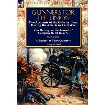 Gunners for the Union - Two Accounts of the Ohio Artillery During the American Civil War - Hardback - 2011 - 1
