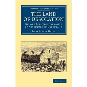 The Land of Desolation - Being a Personal Narrative of Adventures in Greenland - Paperback - 2014 - 1