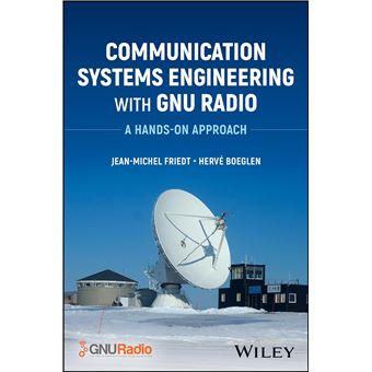 Communication Systems Engineering with GNU Radio: A Hands-on Approach - 1