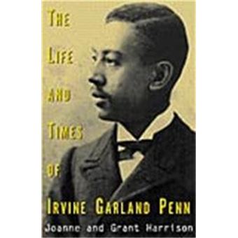 The Life And Times Of Irvine Garland Penn - 1