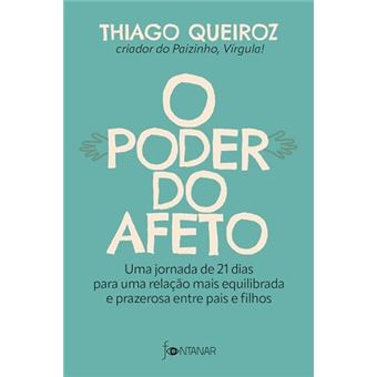 O Poder Do Afeto Uma Jornada De 21 Dias Para Uma Relação Mais Equilibrada E Prazerosa Entre Pais E F - 1