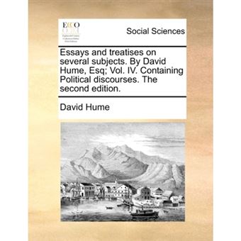" Essays and Treatises on Several Subjects. by David Hume, Esq; Vol. IV. Containing Political Discourses. the Second Edition. - Paperback / softback - 2010" - 1