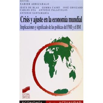 Crisis y Ajuste En La Economia Mundial : Implicaciones y Significado de Las Politicas del Fmi y El Bm - 1