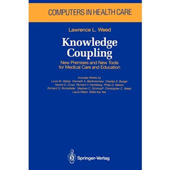 Knowledge Coupling - New Premises and New Tools for Medical Care and Education - Paperback - 2011 - 1