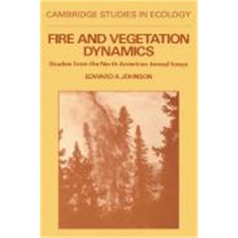 Fire And Vegetation Dynamics, Cambridge Studies In Ecology - 1