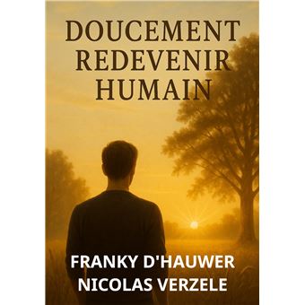 Doucement Redevenir Humain - Cinq Phases De Vie. Un Seul Chemin. Ton Rythme - 1