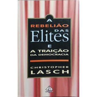 A rebelião das elites e a traição da democracia. - 1