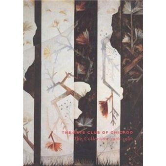 The Arts Club Of Chicago  The Collection 19161996 By Sophia Shaw - 1