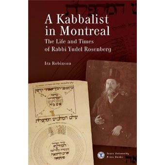 A Kabbalist In Montreal The Life And Times Of Rabbi Yudel Rosenberg Touro College Press Books - 1