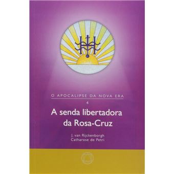 A Senda Libertadora da Rosa-cruz - Col. o Apocalipse da Nova Era Vol. 4 - 1