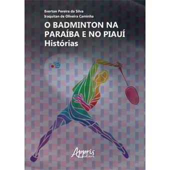 O Badminton Na Paraíba E No Piauí: Histórias - 1