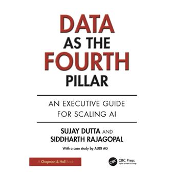 Data As the Fourth Pillar An Executive Guide for Scaling AI Sujay Dutta ...