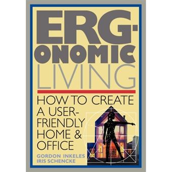 Ergonomic Living - How to Create a User-Friendly Home and Office - Paperback - 1994 - 1