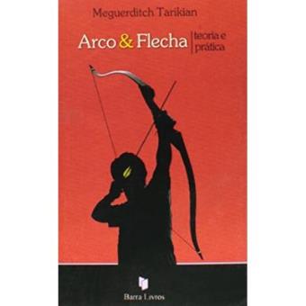 Arco E Flecha. Teoria E Prática - 1