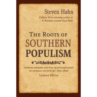 The Roots of Southern Populism - Yeoman Farmers and the Transformation of the Georgia Upcountry, 1850-1890 - Paperback - 2006 - 1