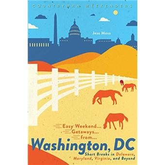 Easy Weekend Getaways From Washington Dc By Jess Moss - 1