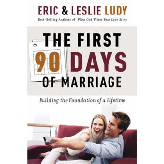 The First 90 Days of Marriage - Building the Foundation of a Lifetime - Paperback - 2006 - 1