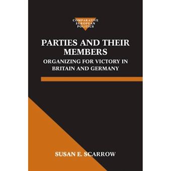 Parties and Their Members - Organizing for Victory in Britain and Germany - Hardback - 1996 - 1